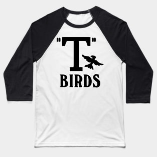 T-birds. Grease. Baseball T-Shirt